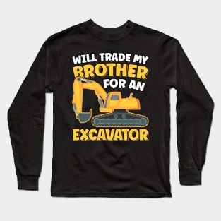 Will Trade Brother For An Excavator Funny Construction Lover Long Sleeve T-Shirt